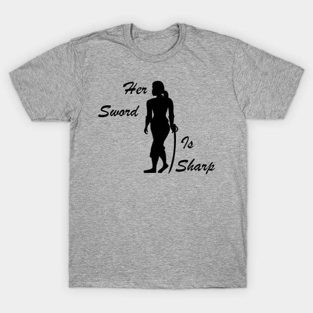 Her Sword is Sharp T-Shirt by IORS